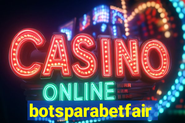 botsparabetfair