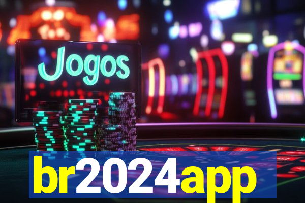 br2024app