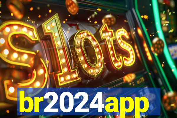 br2024app