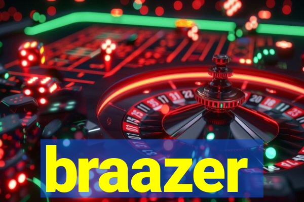 braazer