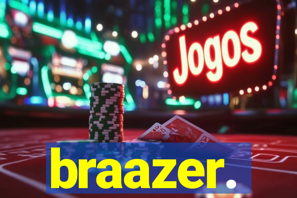 braazer.