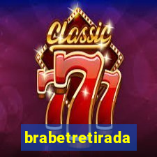 brabetretirada