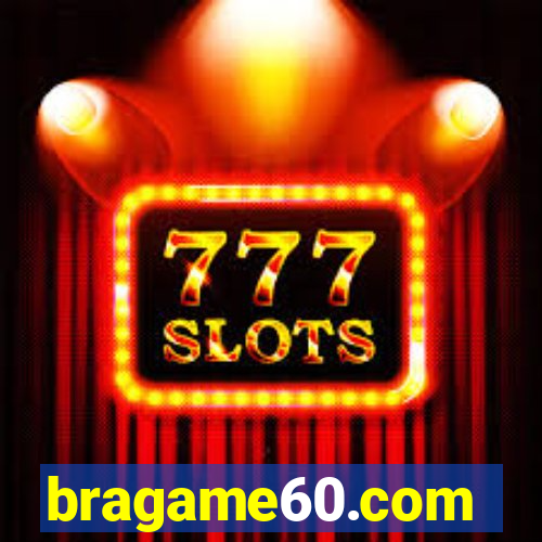 bragame60.com