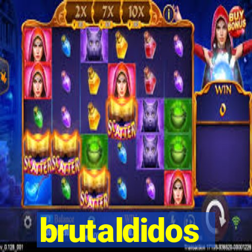 brutaldidos