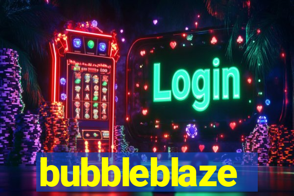 bubbleblaze