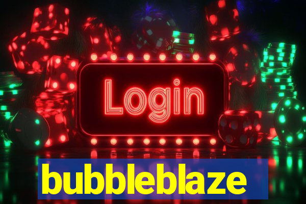 bubbleblaze