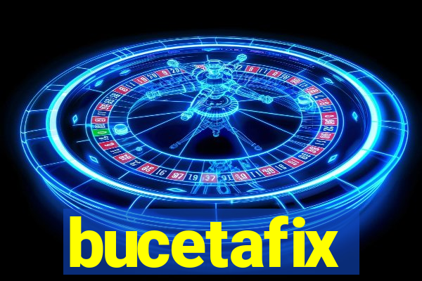 bucetafix