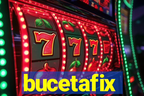 bucetafix