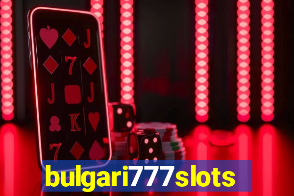 bulgari777slots.com