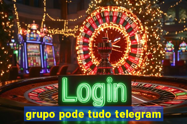 grupo pode tudo telegram