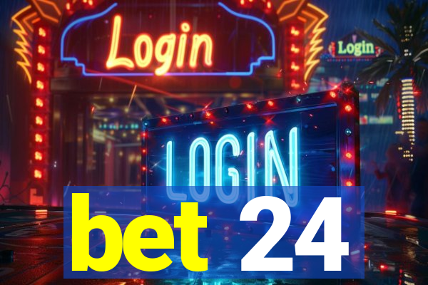 bet 24