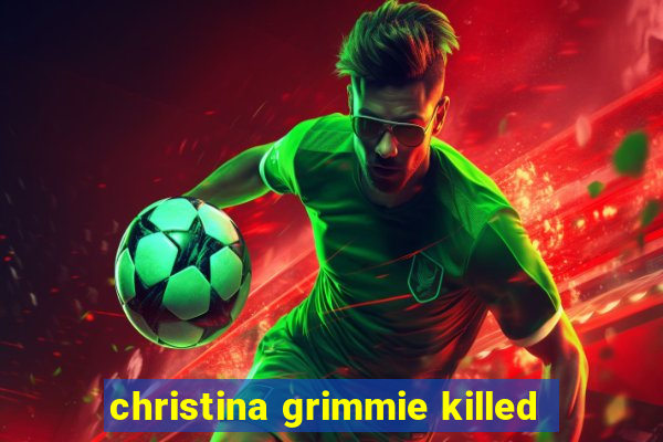 christina grimmie killed