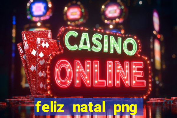 feliz natal png para imprimir