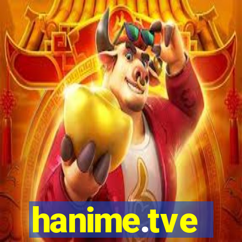 hanime.tve