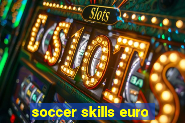 soccer skills euro