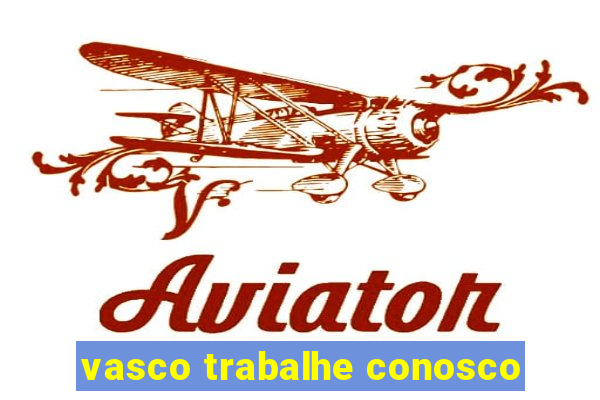 vasco trabalhe conosco