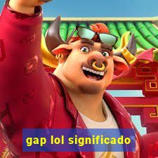 gap lol significado