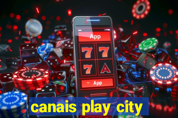 canais play city