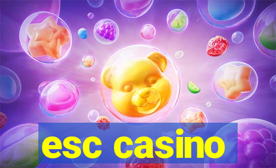 esc casino