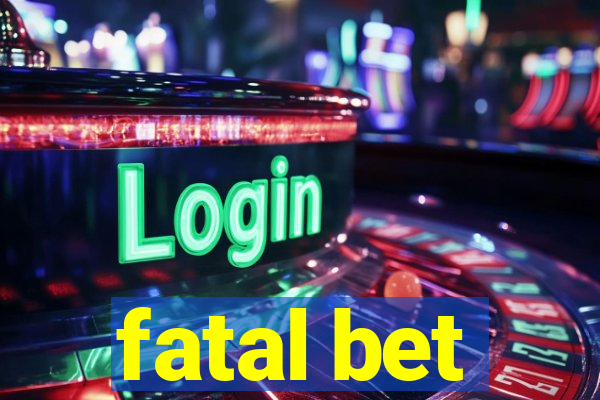 fatal bet