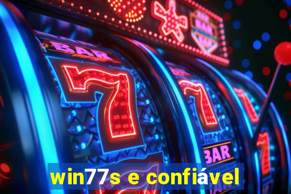 win77s e confiável