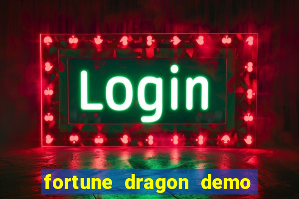 fortune dragon demo aposta de 500