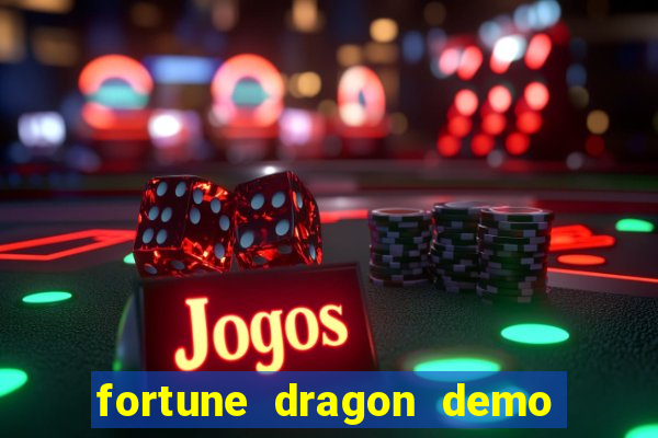 fortune dragon demo aposta de 500