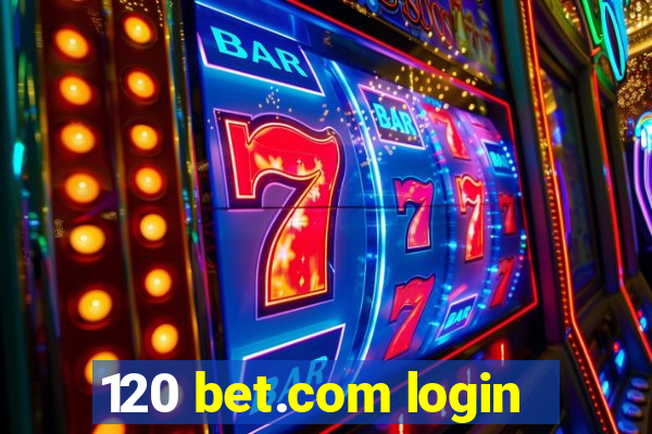 120 bet.com login