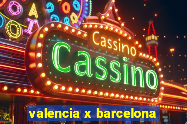 valencia x barcelona