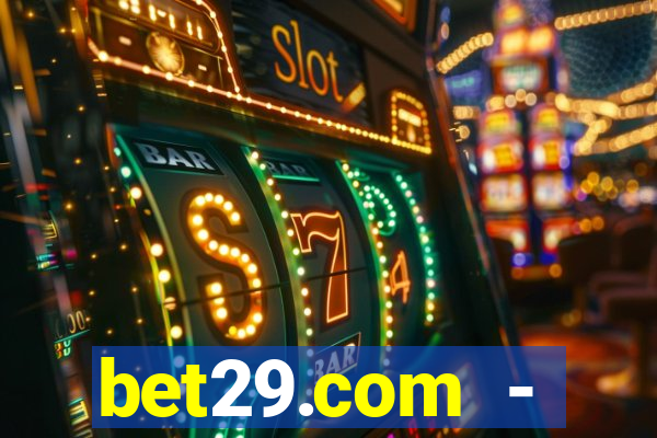 bet29.com - caça-níqueis online cassino