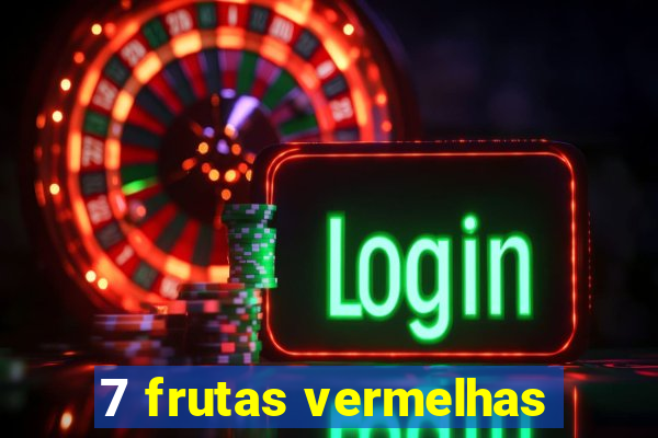 7 frutas vermelhas