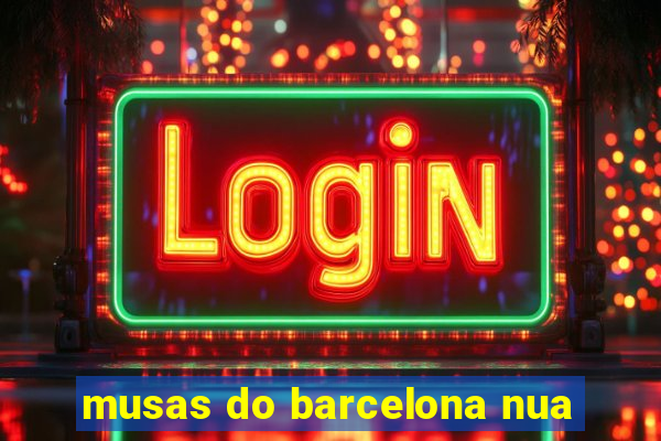 musas do barcelona nua