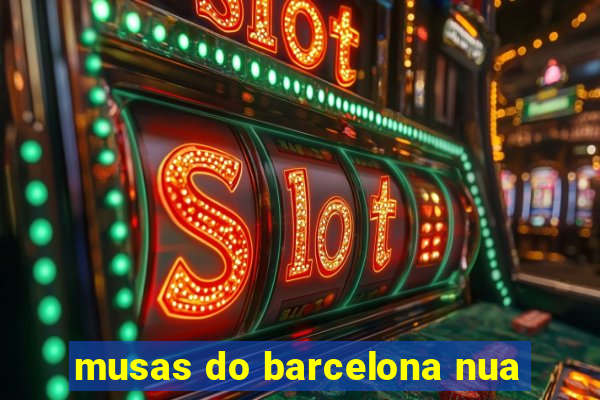 musas do barcelona nua