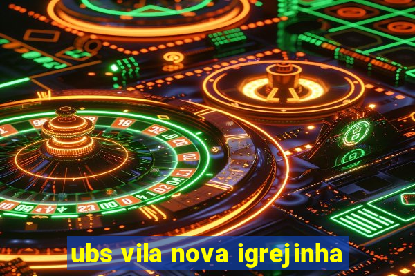 ubs vila nova igrejinha