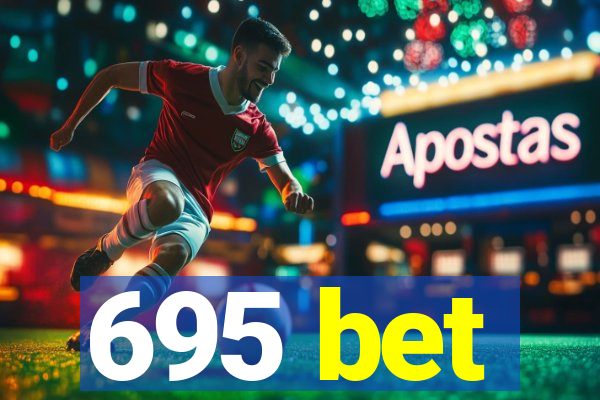 695 bet