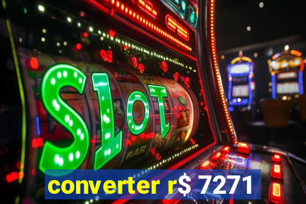 converter r$ 7271