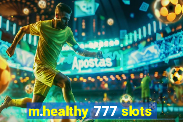 m.healthy 777 slots