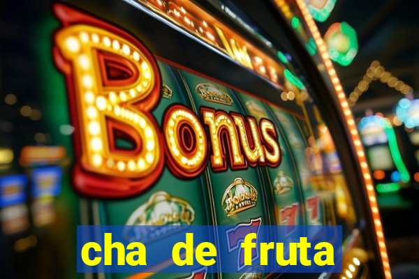 cha de fruta estrela stardew valley id stardew valley