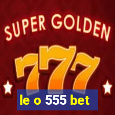 le o 555 bet