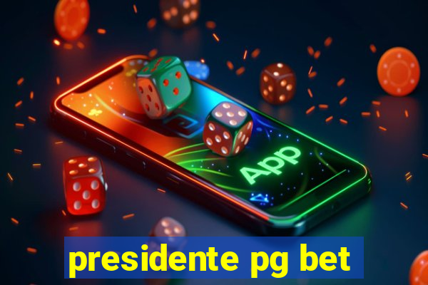 presidente pg bet