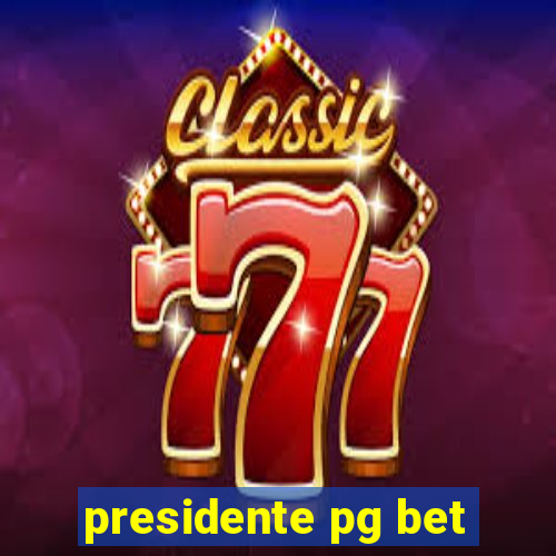 presidente pg bet