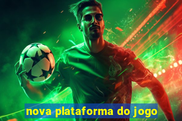 nova plataforma do jogo