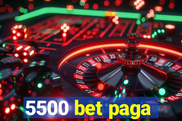 5500 bet paga