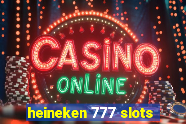 heineken 777 slots