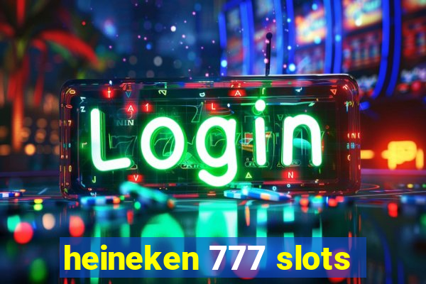 heineken 777 slots