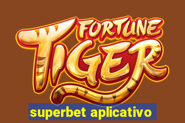 superbet aplicativo