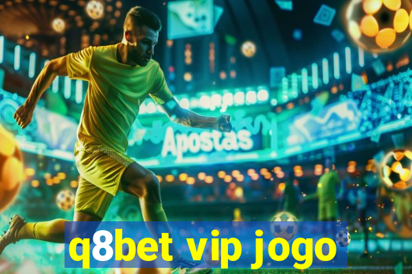 q8bet vip jogo