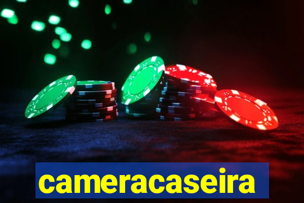 cameracaseira