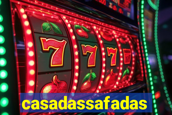 casadassafadas