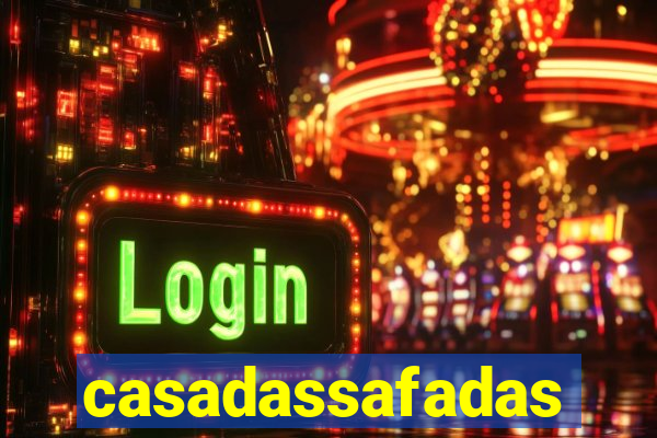 casadassafadas